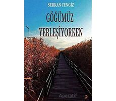 Göğümüz Yerleşiyorken - Serkan Cengiz - Cinius Yayınları