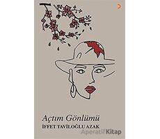 Açtım Gönlümü - İffet Taviloğlu Azak - Cinius Yayınları