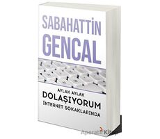 Aylak Aylak Dolaşıyorum İnternet Sokaklarında - Sabahattin Gencal - Cinius Yayınları