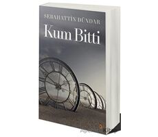 Kum Bitti - Sebahattin Dündar - Cinius Yayınları