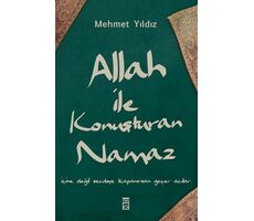 Allah ile Konuşturan Namaz - Mehmet Yıldız - Timaş Yayınları