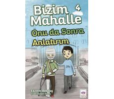 Bizim Mahalle 4 Onu Da Sonra Anlatırım - Ekrem Bektaş - Ötüken Çocuk Yayınları