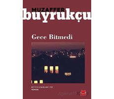 Gece Bitmedi - Muzaffer Buyrukçu - Kırmızı Kedi Yayınevi