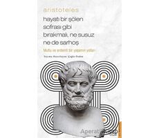 Aristoteles / Hayatı Bir Şölen Sofrası Gibi Bırakmalı, Ne Susuz Ne de Sarhoş