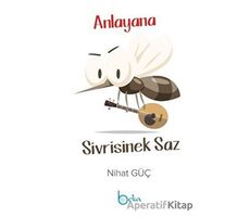 Anlayana Sivrisinek Saz - Nihat Güç - Beka Yayınları