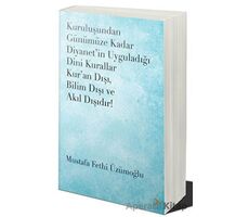 Kuruluşundan Günümüze Kadar Diyanet’in Uyguladığı Dini Kurallar Kur’an Dışı. Bilim Dışı ve Akıl Dışı