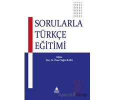 Sorularla Türkçe Eğitimi - Ömer Tuğrul Kara - Asos Yayınları