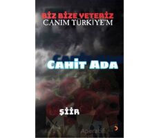 Biz Bize Yeteriz Canım Türkiye’m - Cahit Ada - Cinius Yayınları