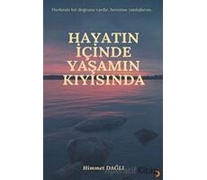 Hayatın İçinde Yaşamın Kıyısında - Himmet Dağlı - Cinius Yayınları