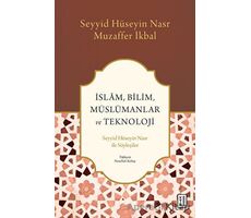 İslam, Bilim, Müslümanlar ve Teknoloji - Seyyid Hüseyin Nasr - Ketebe Yayınları