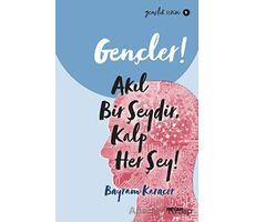 Gençler! Akıl Bir Şeydir, Kalp Her Şey! - Bayram Karaçor - Beyan Yayınları