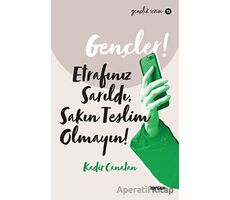 Gençler,! Etrafınız Sarıldı, Sakın Teslim Olmayın! - Kadir Canatan - Beyan Yayınları