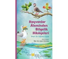 Hayvanlar Aleminden Bilgelik Hikayeleri - Kazım Uysal - Beyan Yayınları