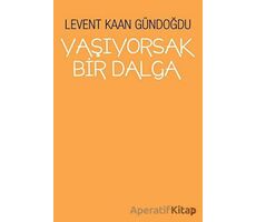 Yaşıyorsak Bir Dalga - Levent Kaan Gündoğdu - Cinius Yayınları