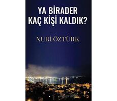 Ya Birader Kaç Kişi Kaldık? - Nuri Öztürk - Cinius Yayınları