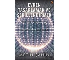 Evren Tasarlamak ve Şekillendirmek - Metin Şahin - Cinius Yayınları