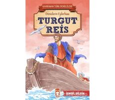 Turgut Reis - Kahraman Türk Denizcileri - İsmail Bilgin - Timaş Çocuk