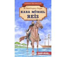 Kara Mürsel Reis - Kahraman Türk Denizcileri - İsmail Bilgin - Timaş Çocuk