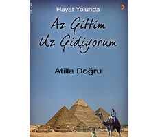 Hayat Yolunda Az Gittim Uz Gidiyorum - Atilla Doğru - Cinius Yayınları