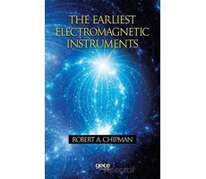 The Earliest Electromagnetic Instruments - Robert A. Chipman - Gece Kitaplığı