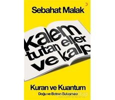 Kalem Tutan Eller ve Kalp: Kur’an ve Kuantum - Sebahat Malak - Cinius Yayınları