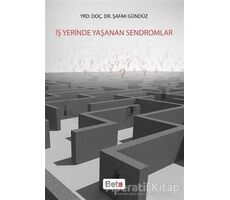 İş Yerinde Yaşanan Sendromlar - Şafak Gündüz - Beta Yayınevi