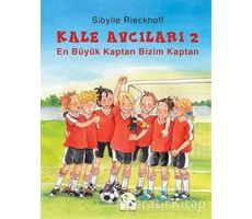 En Büyük Kaptan Bizim Kaptan - Kale Avcıları 2 - Sibylle Rieckhoff - Martı Çocuk Yayınları