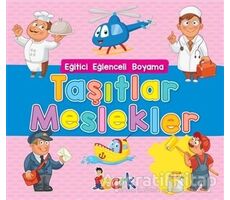 Taşıtlar Meslekler - Eğitici Eğlenceli Boyama - Kolektif - Bıcırık Yayınları