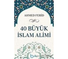40 Büyük İslam Alimi - Ahmed Ferid - Beka Yayınları