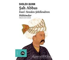 Şah Abbas - Sholeh Quinn - Vakıfbank Kültür Yayınları