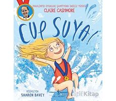 Cup Suya! - Claire Cashmore - İş Bankası Kültür Yayınları