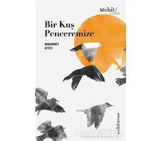 Bir Kuş Penceremize - Mehmet Aycı - Muhit Kitap