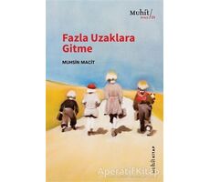 Fazla Uzaklara Gitme - Muhsin Macit - Muhit Kitap