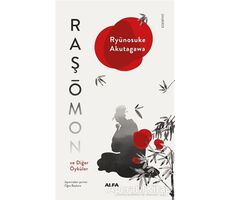 Raşomon ve Diğer Öyküle - Ryunosuke Akutagawa - Alfa Yayınları