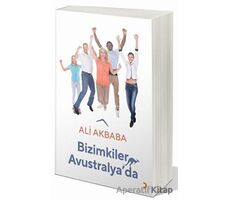 Bizimkiler Avustralya’da - Ali Akbaba - Cinius Yayınları