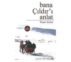 Bana Çıldır’ı Anlat - Yaşar Geler - Cinius Yayınları