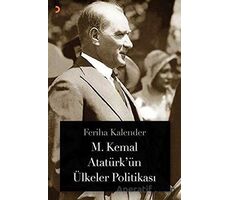 M. Kemal Atatürk’ün Ülkeler Politikası - Feriha Kalender - Cinius Yayınları