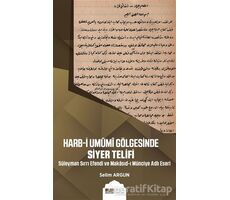 Harb-i Umumi Gölgesinde Siyer Telifi - Selim Argun - Siyer Yayınları