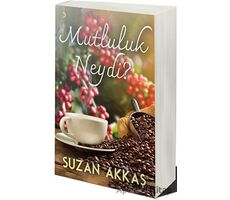 Mutluluk Neydi? - Suzan Akkaş - Cinius Yayınları