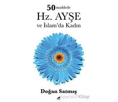 50 Maddede Hz. Ayşe ve İslam’da Kadın - Doğan Satmış - Kara Karga Yayınları