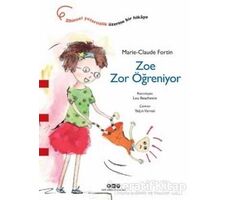 Zoe Zor Öğreniyor - Marie-Claude Fortin - Yapı Kredi Yayınları