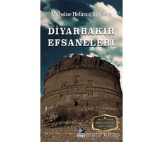 Diyarbakır Efsaneleri - Muhsine Helimoğlu Yavuz - Kaynak Yayınları