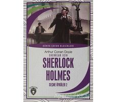 Çocuklar İçin Sherlock Holmes Seçme Öyküler 2 - Sir Arthur Conan Doyle - Dorlion Yayınları