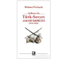 Kafkasyada Türk - Sovyet Askeri İşbirliği - Mehmet Perinçek - Kaynak Yayınları