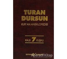 Kur’an Ansiklopedisi Cilt: 7 Kalb-Kuşku - Turan Dursun - Kaynak Yayınları