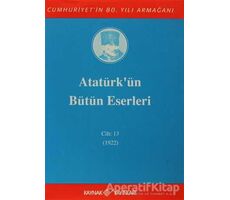 Atatürkün Bütün Eserleri Cilt: 13 (1922) - Mustafa Kemal Atatürk - Kaynak Yayınları