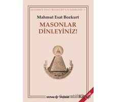 Masonlar Dinleyiniz! - Mahmut Esat Bozkurt - Kaynak Yayınları