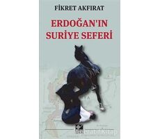 Erdoğanın Suriye Seferi - Fikret Akfırat - Kaynak Yayınları