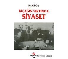 Bıçağın Sırtında Siyaset - Baki Öz - Can Yayınları (Ali Adil Atalay)