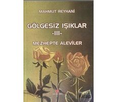 Gölgesiz Işıklar 3 : Mezhepte Aleviler - Mahmut Reyhani - Can Yayınları (Ali Adil Atalay)